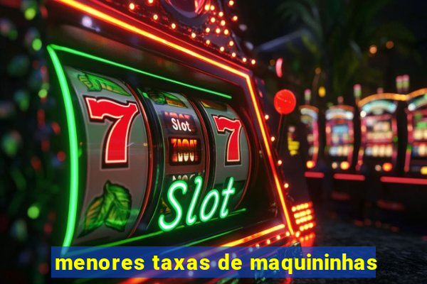 menores taxas de maquininhas